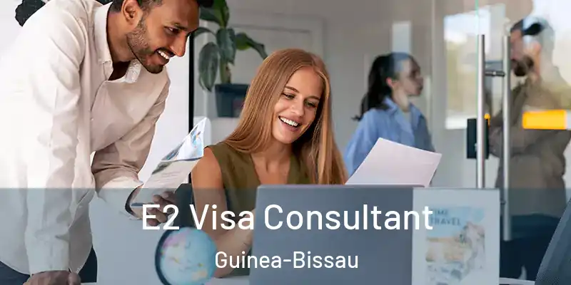  E2 Visa Consultant Guinea-Bissau