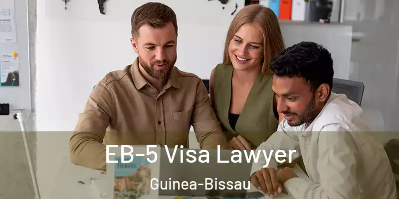  EB-5 Visa Lawyer Guinea-Bissau