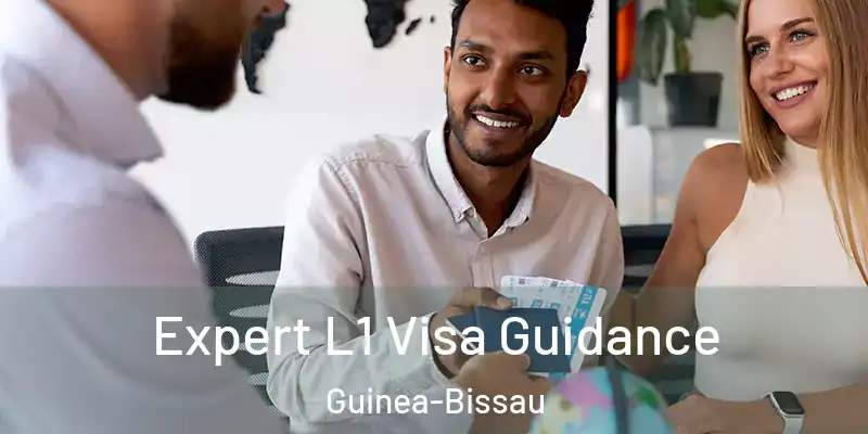  Expert L1 Visa Guidance Guinea-Bissau