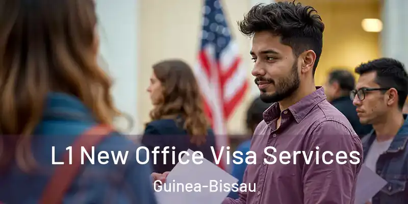  L1 New Office Visa Services Guinea-Bissau