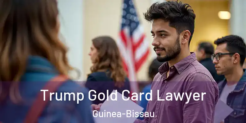  Trump Gold Card Lawyer Guinea-Bissau