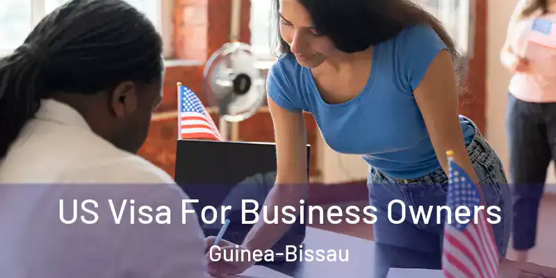  US Visa For Business Owners Guinea-Bissau