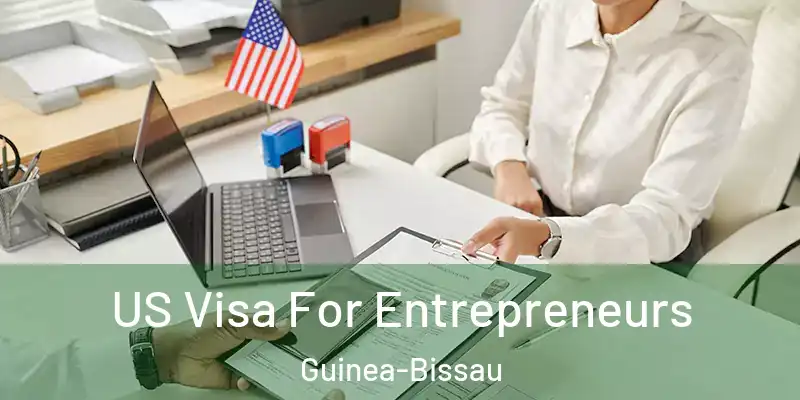  US Visa For Entrepreneurs Guinea-Bissau
