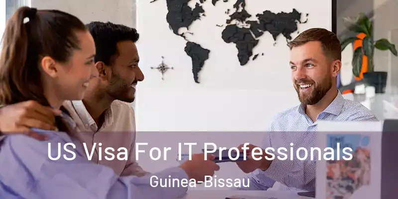  US Visa For IT Professionals Guinea-Bissau