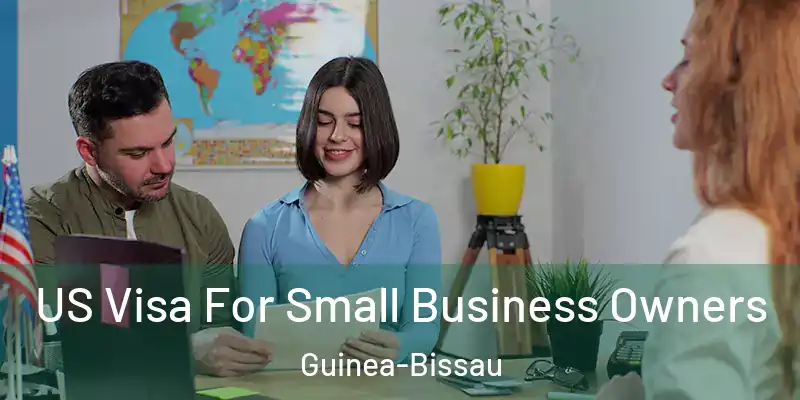  US Visa For Small Business Owners Guinea-Bissau