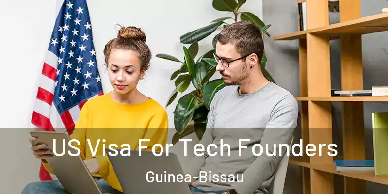  US Visa For Tech Founders Guinea-Bissau