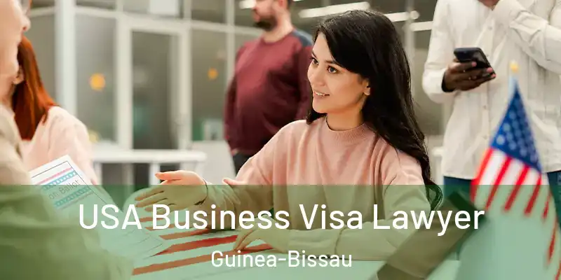  USA Business Visa Lawyer Guinea-Bissau