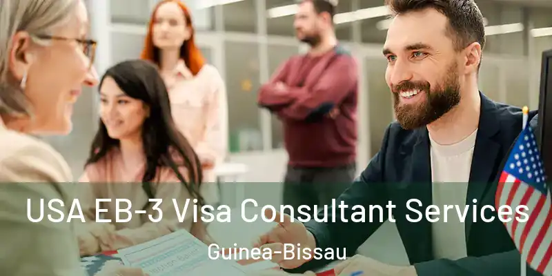 USA EB-3 Visa Consultant Services Guinea-Bissau